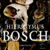 Hieronymus Bosch by Larry Silver